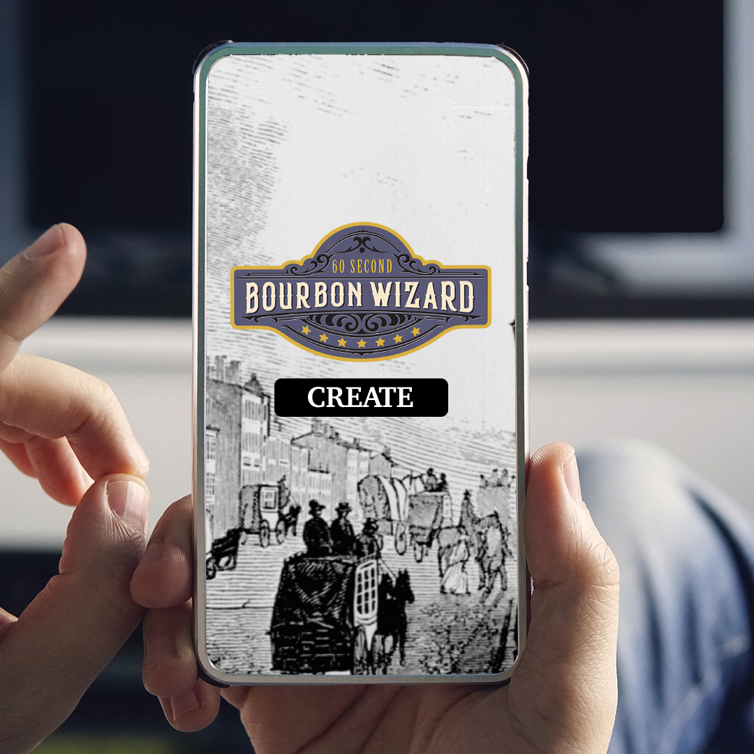 Complete the Bourbon Wizard on your phone.